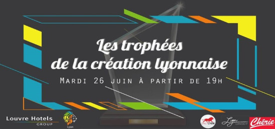 Participez à l'événement "Les trophées de la création lyonnaise" ! Participez à l'événement "Les trophées de la création lyonnaise" !