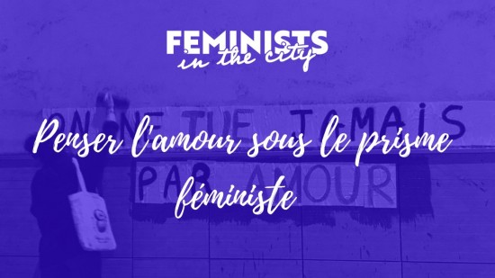 Masterclass : Penser l'amour sous le prisme féministe Masterclass : Penser l'amour sous le prisme féministe