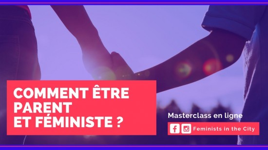 Masterclass : Comment être parent et féministe ? Masterclass : Comment être parent et féministe ?