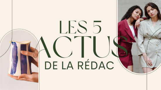 Les 5 actus de la rédac : nouvelle friperie aux Puces du Canal, Ambitieuse Upcycling, Manitas...