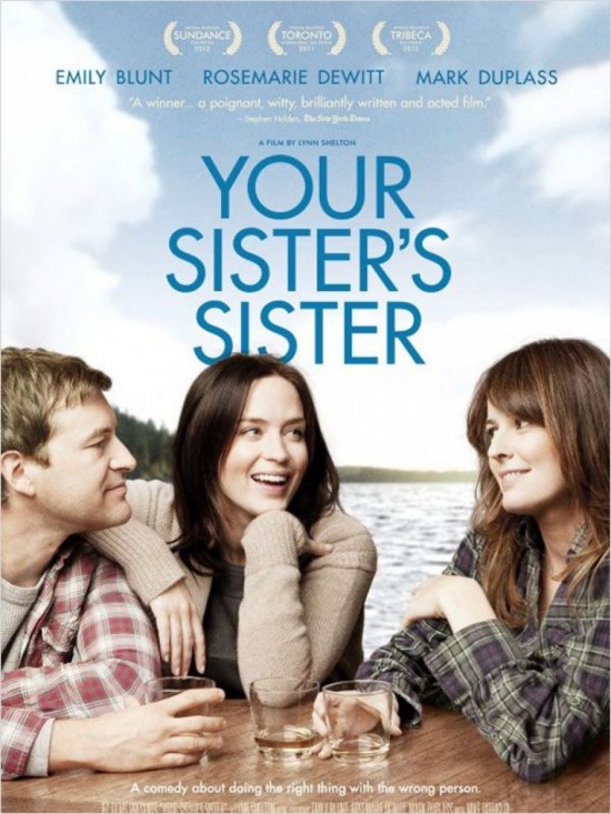 CINEMA : Your Sister’s Sister CINEMA : Your Sister’s Sister