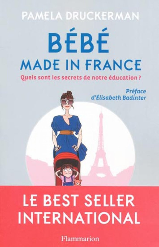 LIVRE : Le livre « Bébé made in France » de Pamela Druckerman, fait l’éloge de l’éducation à la française LIVRE : Le livre « Bébé made in France » de Pamela Druckerman, fait l’éloge de l’éducation à la française