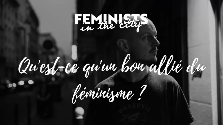 Masterclass | Qu'est-ce qu'un bon allié du féminisme?