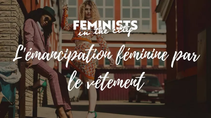 Masterclass : L'émancipation féminine par le vêtement