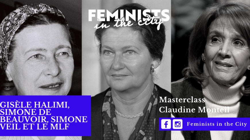 Masterclass : Gis&egrave;le Halimi, Simone de Beauvoir, Simone Veil et le MLF par Claudine Monteil