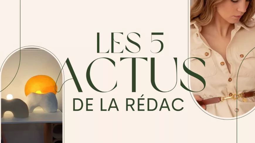 Les 5 actus de la rédac : Maison Edèle, Natéclo, pop up vintage...