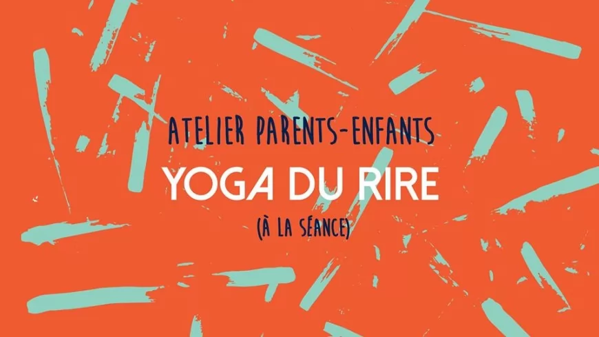 Participez à un atelier parents/enfants, Yoga du rire