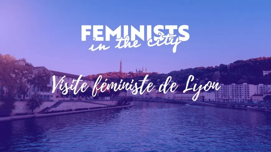 Culture : Visite féministe de Lyon