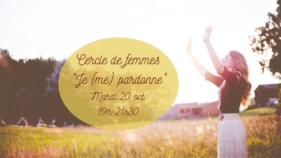 Bien-être : Cercle de femmes "Je (me) pardonne"