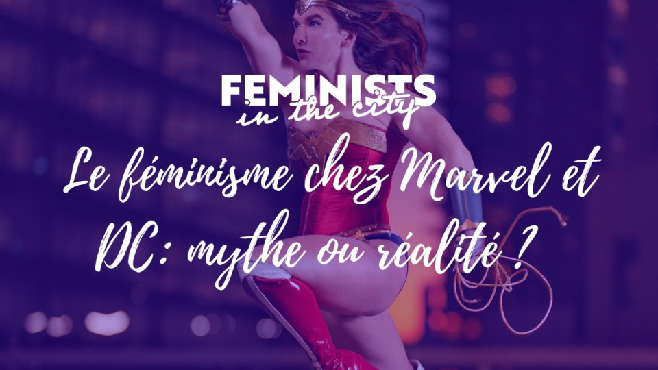 Masterclass | Le féminisme chez Marvel et DC: mythe ou réalité ?