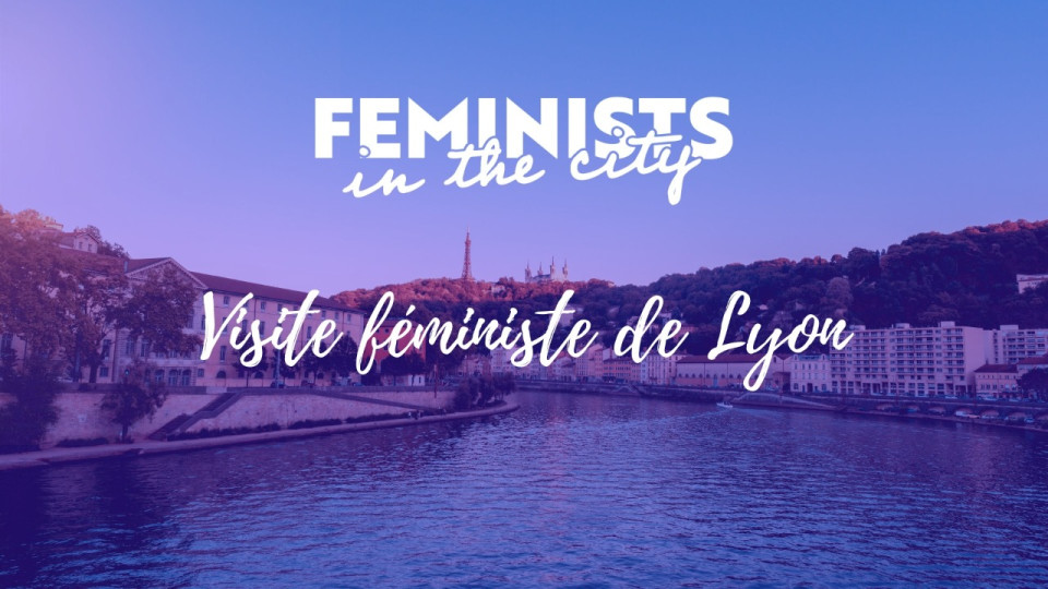 Loisirs : Visite féministe de Lyon