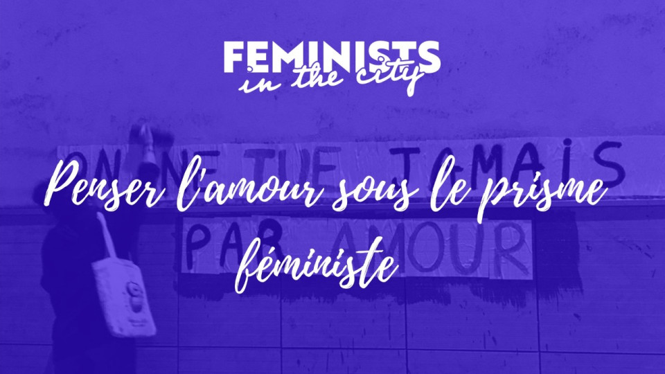 Masterclass : Penser l'amour sous le prisme féministe